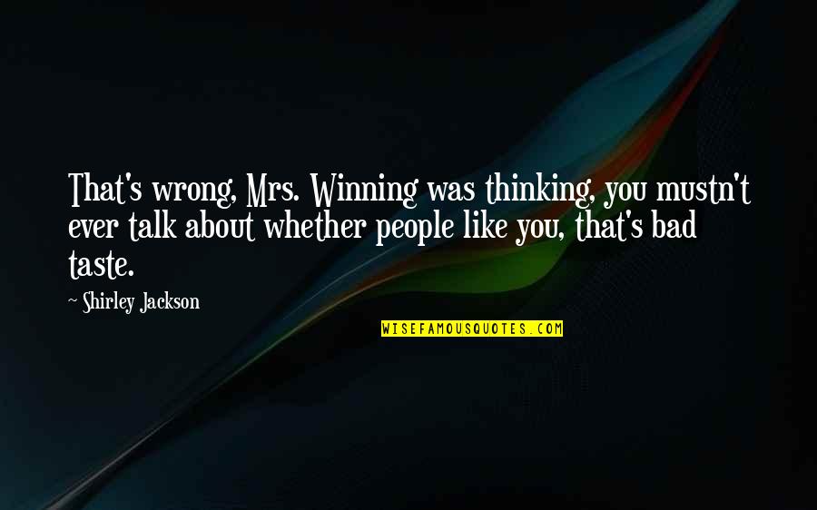 Bad Talk Quotes By Shirley Jackson: That's wrong, Mrs. Winning was thinking, you mustn't