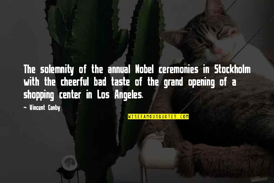 Bad Taste Quotes By Vincent Canby: The solemnity of the annual Nobel ceremonies in