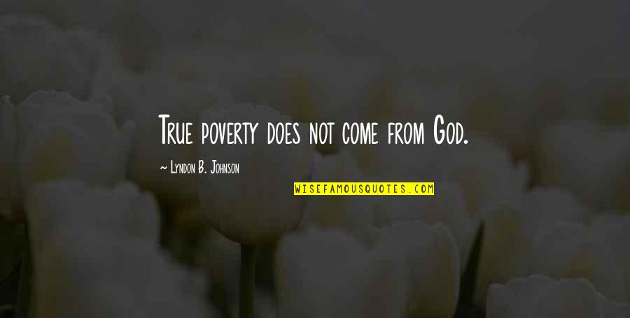 Bad Teammates Quotes By Lyndon B. Johnson: True poverty does not come from God.