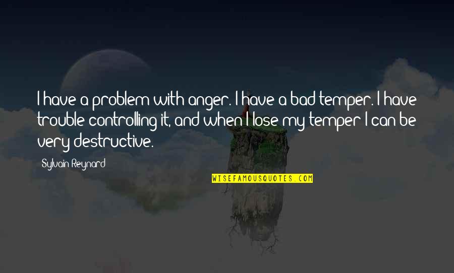 Bad Temper Quotes By Sylvain Reynard: I have a problem with anger. I have