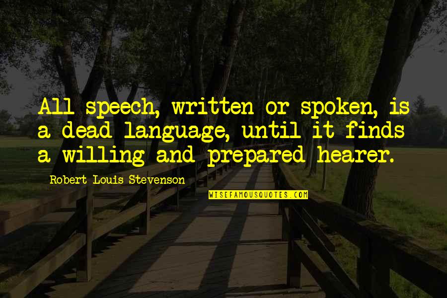 Bad Tempered Boyfriend Quotes By Robert Louis Stevenson: All speech, written or spoken, is a dead