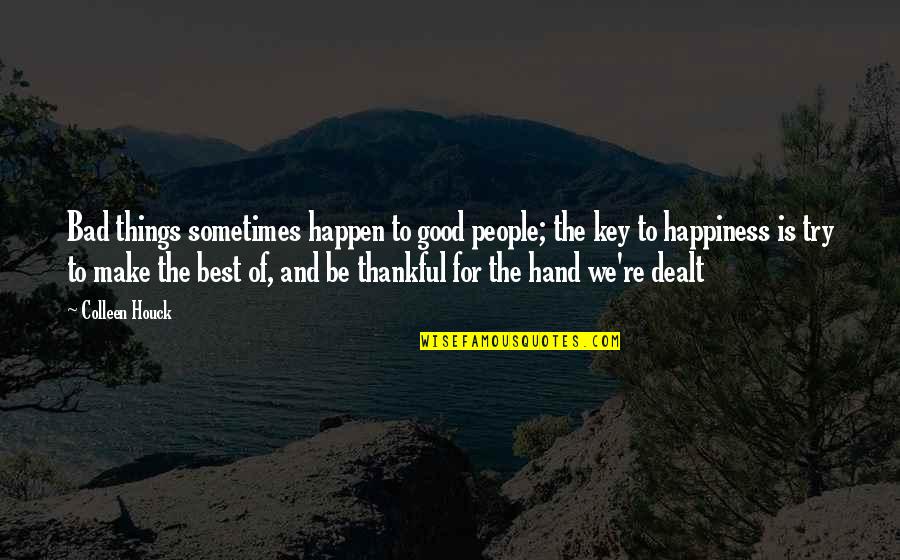 Bad Things Happen Quotes By Colleen Houck: Bad things sometimes happen to good people; the Bad Things Happen Quotes By Colleen Houck: Bad things sometimes happen to good people; the
