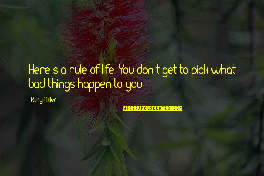 Bad Things Happen Quotes By Rory Miller: Here's a rule of life: You don't get