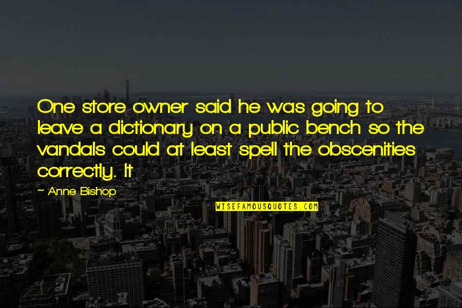 Bad Things Happen To Good People Quotes By Anne Bishop: One store owner said he was going to