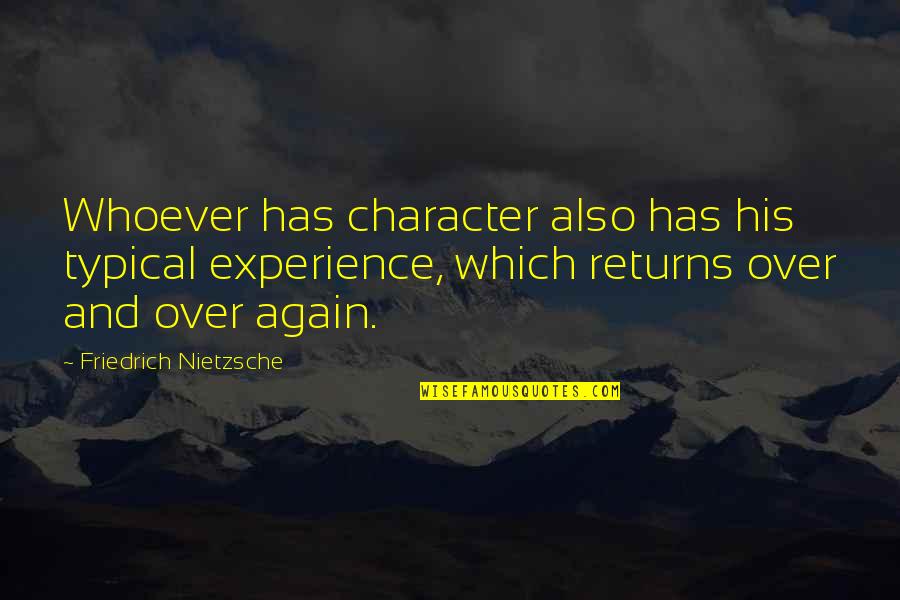 Bad Things Happen To Good People Quotes By Friedrich Nietzsche: Whoever has character also has his typical experience,