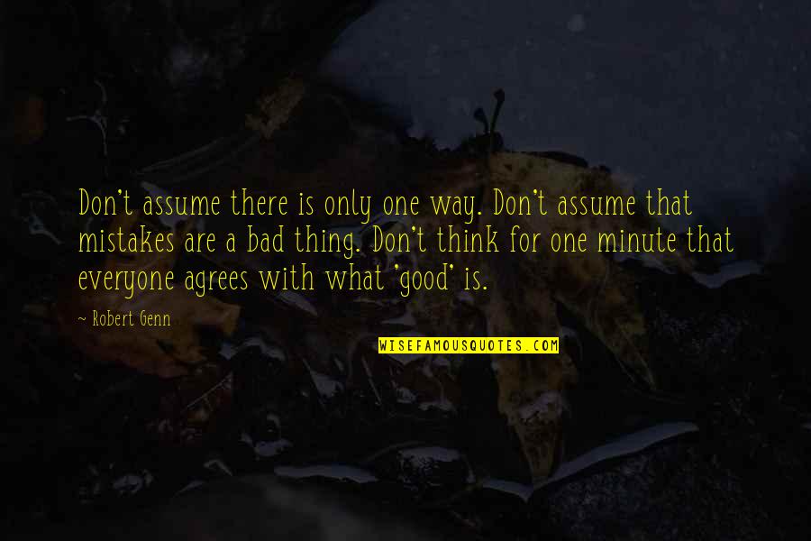 Bad Thinking Quotes By Robert Genn: Don't assume there is only one way. Don't
