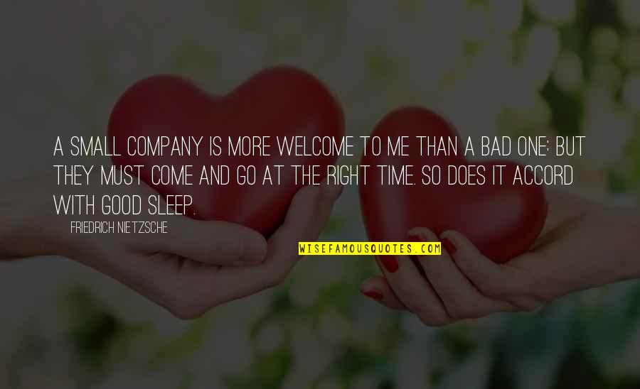 Bad Time For Me Quotes By Friedrich Nietzsche: A small company is more welcome to me