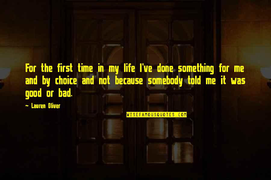 Bad Time For Me Quotes By Lauren Oliver: For the first time in my life I've