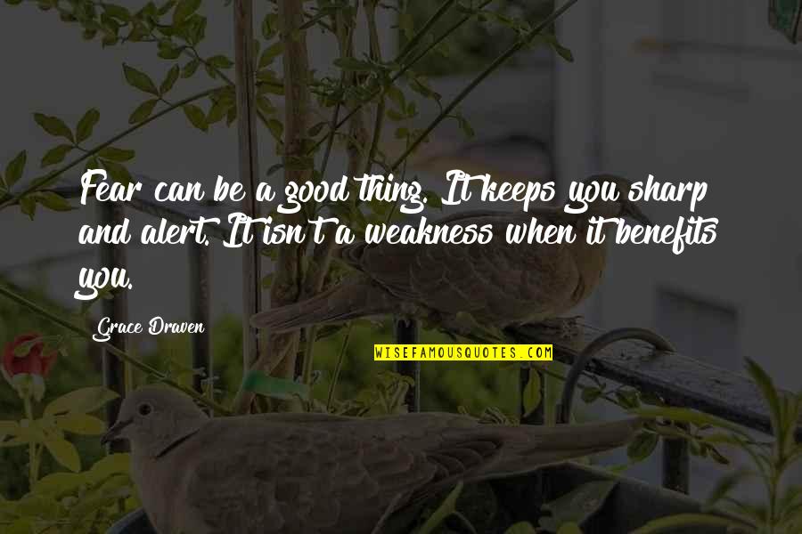Bad Time In Relationship Quotes By Grace Draven: Fear can be a good thing. It keeps