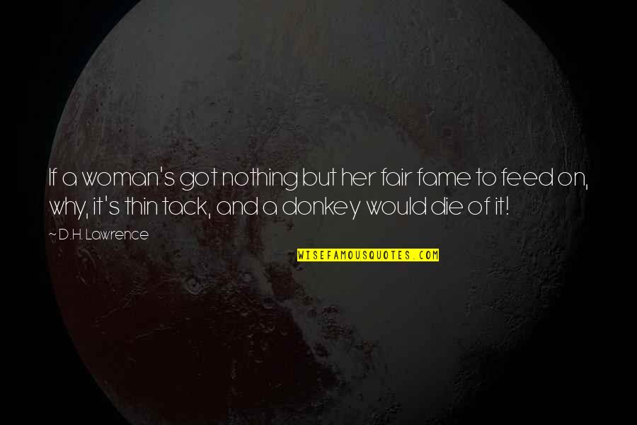 Bad Time Motivational Quotes By D.H. Lawrence: If a woman's got nothing but her fair Bad Time Motivational Quotes By D.H. Lawrence: If a woman's got nothing but her fair