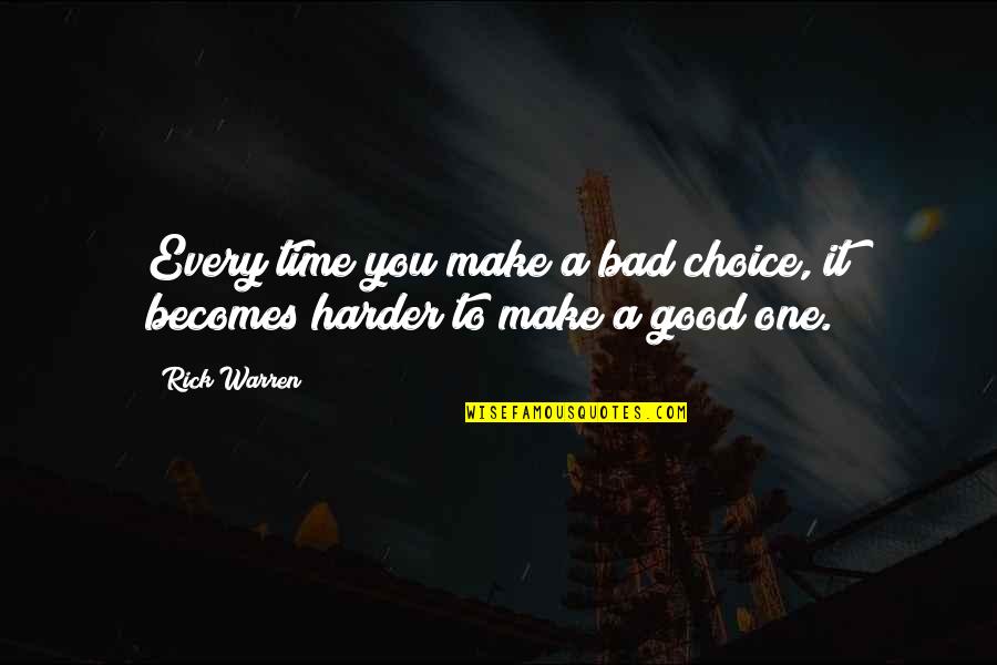 Bad Time No One With You Quotes By Rick Warren: Every time you make a bad choice, it