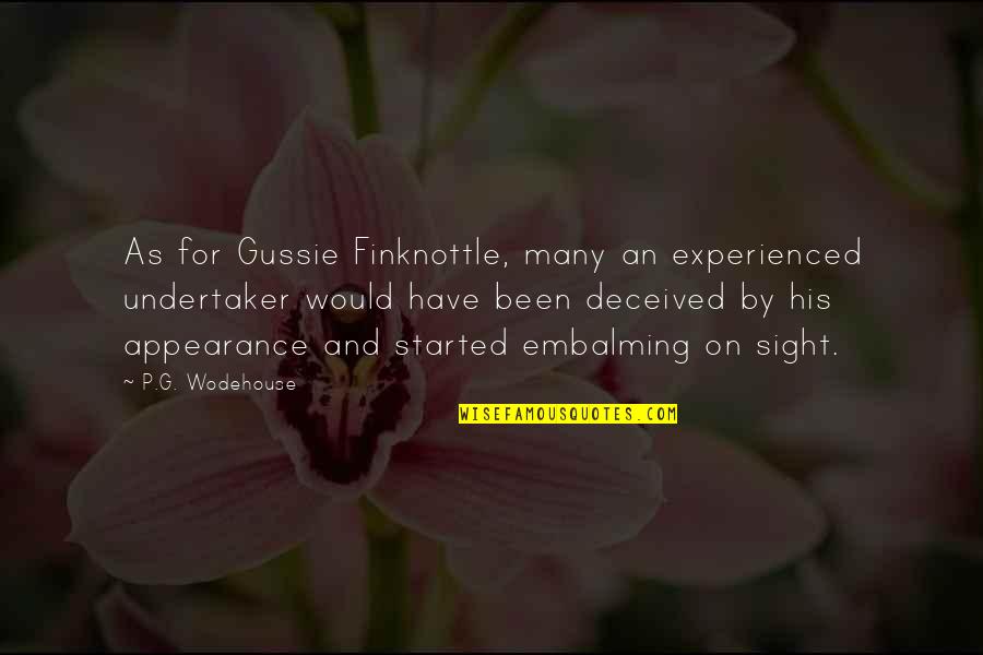 Bad Times Alone Quotes By P.G. Wodehouse: As for Gussie Finknottle, many an experienced undertaker