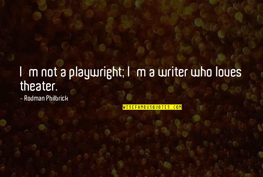 Bad Times Marriage Quotes By Rodman Philbrick: I'm not a playwright; I'm a writer who