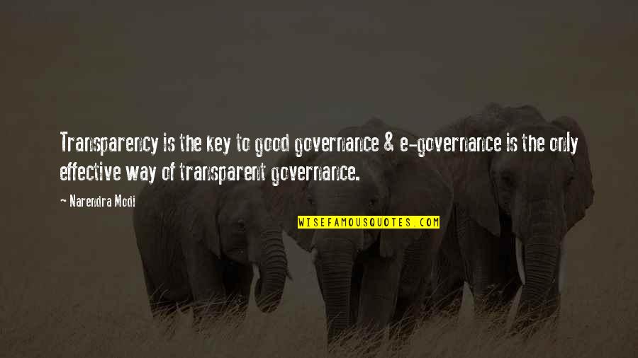Bad Times Of Life Quotes By Narendra Modi: Transparency is the key to good governance & Bad Times Of Life Quotes By Narendra Modi: Transparency is the key to good governance &