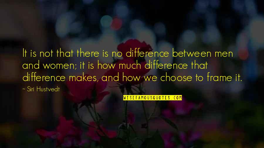 Bad Times Short Quotes By Siri Hustvedt: It is not that there is no difference