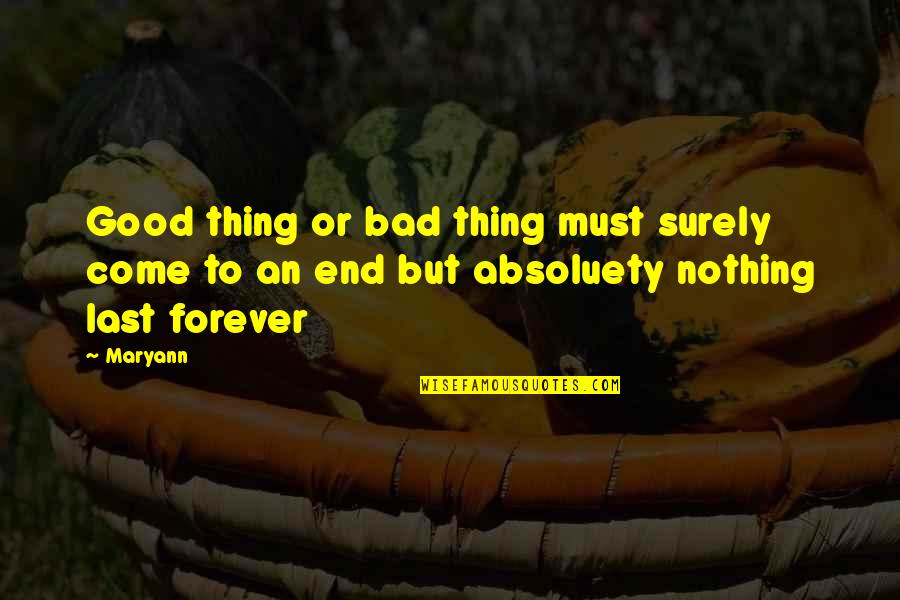 Bad To Good Quotes By Maryann: Good thing or bad thing must surely come