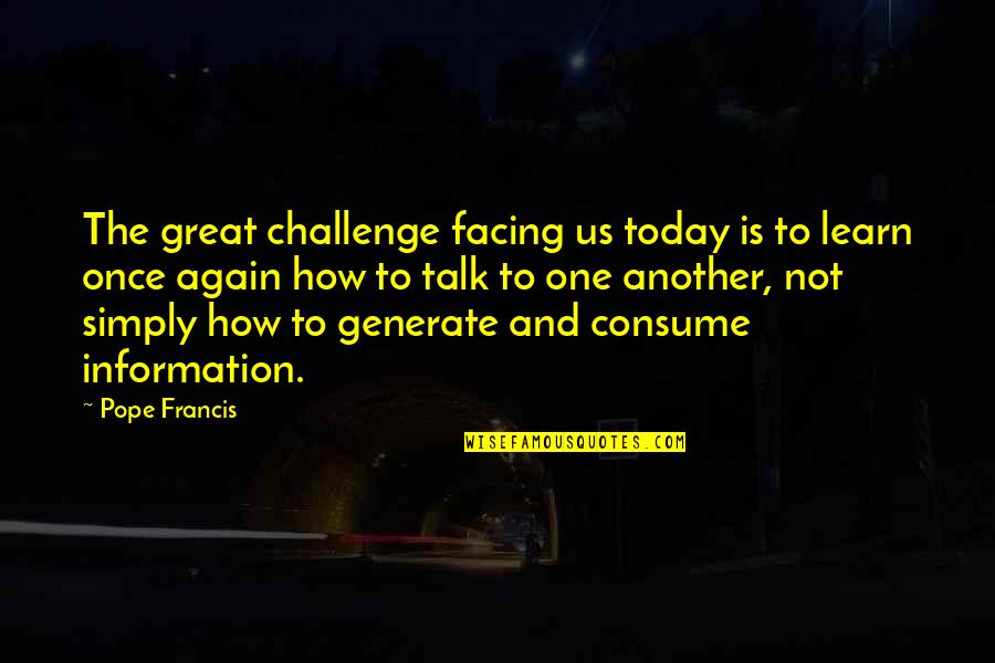 Bad Trades Quotes By Pope Francis: The great challenge facing us today is to Bad Trades Quotes By Pope Francis: The great challenge facing us today is to