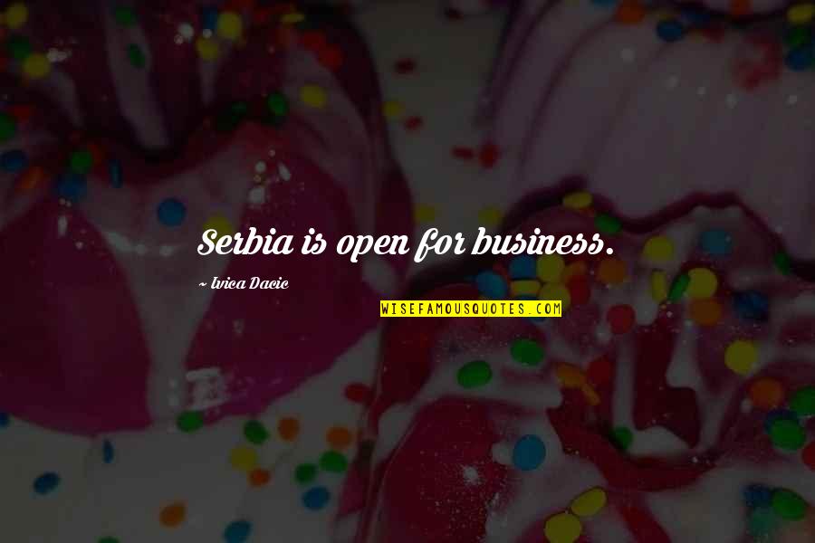 Bad Traditions Quotes By Ivica Dacic: Serbia is open for business.