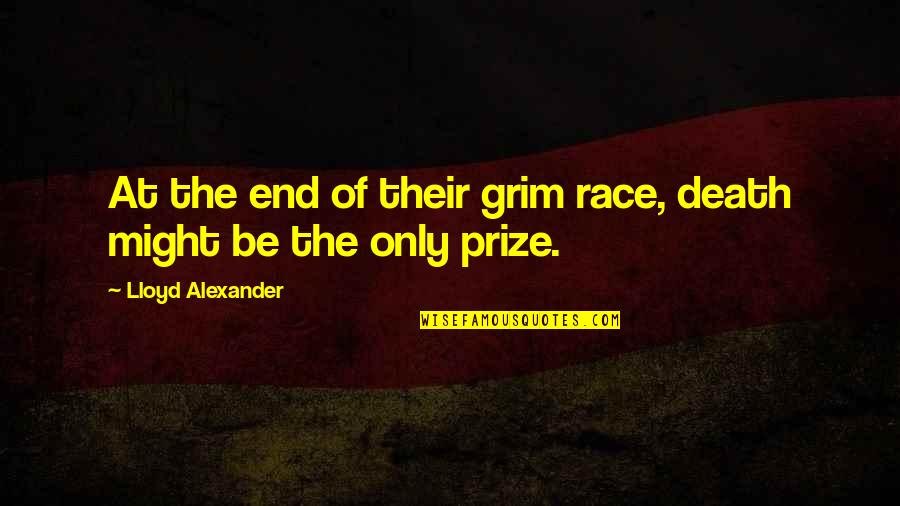 Bad Turning Good Quotes By Lloyd Alexander: At the end of their grim race, death