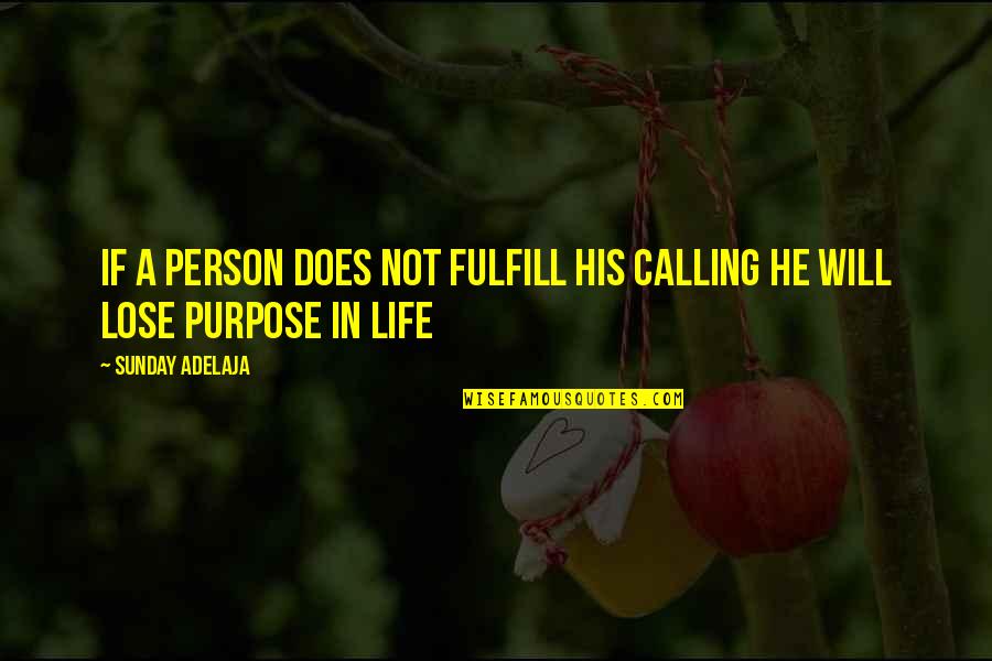 Bad Turret Quotes By Sunday Adelaja: If a person does not fulfill his calling