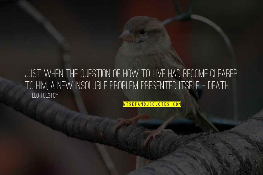 Bad Uncles Quotes By Leo Tolstoy: Just when the question of how to live