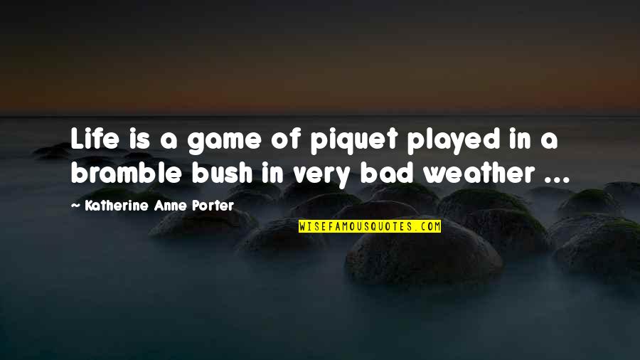 Bad Weather Quotes By Katherine Anne Porter: Life is a game of piquet played in