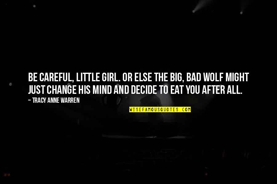 Bad Wolf Quotes By Tracy Anne Warren: Be careful, little girl. Or else the big,