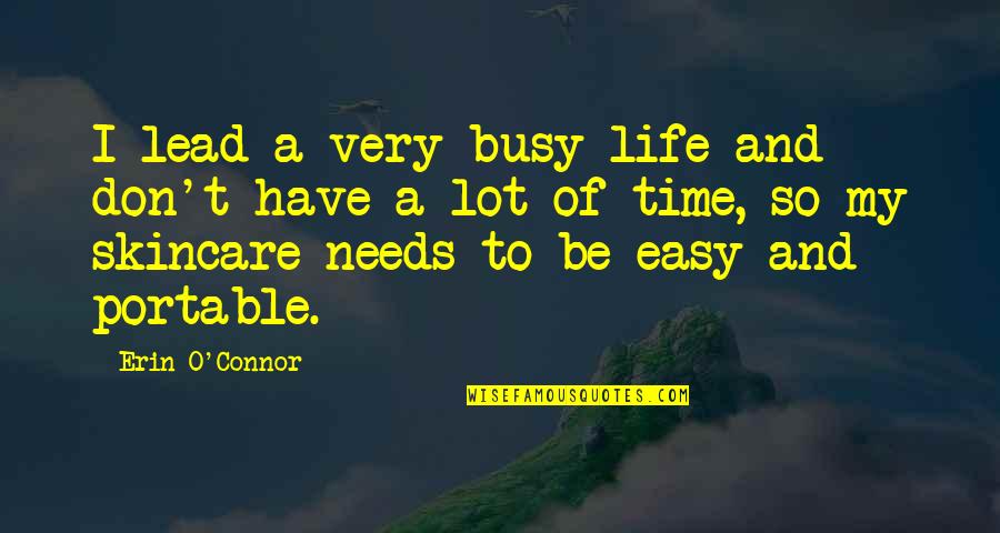 Bad Words Hurt Quotes By Erin O'Connor: I lead a very busy life and don't Bad Words Hurt Quotes By Erin O'Connor: I lead a very busy life and don't