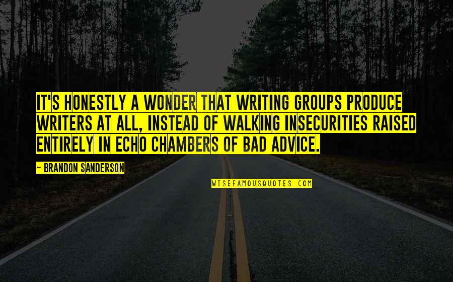 Bad Writing Quotes By Brandon Sanderson: It's honestly a wonder that writing groups produce