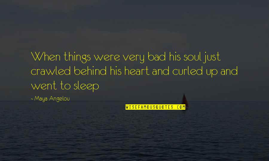 Bad Youth Quotes By Maya Angelou: When things were very bad his soul just