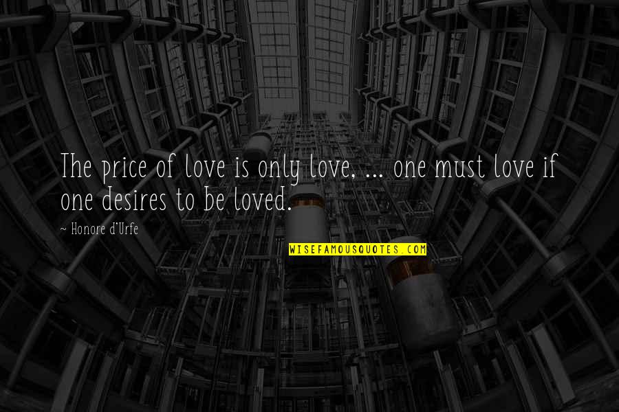 Bada Bhai Quotes By Honore D'Urfe: The price of love is only love, ...