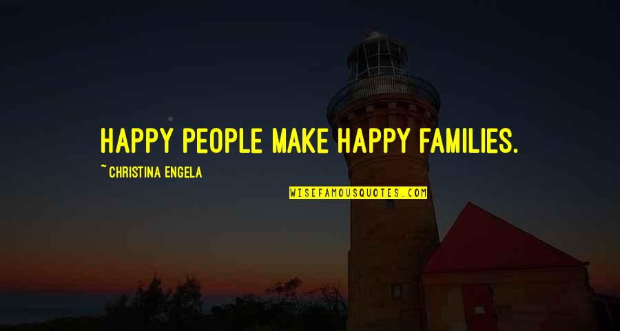 Badadvice Quotes By Christina Engela: Happy people make happy families.