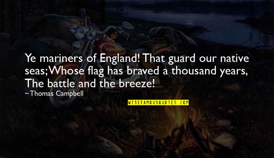 Badal Gaye Quotes By Thomas Campbell: Ye mariners of England! That guard our native