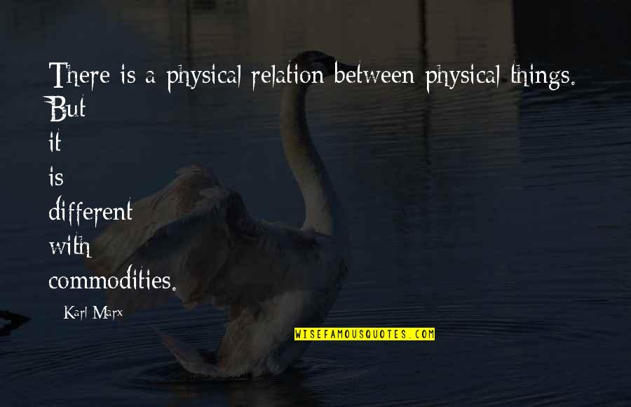 Badal Quotes By Karl Marx: There is a physical relation between physical things.