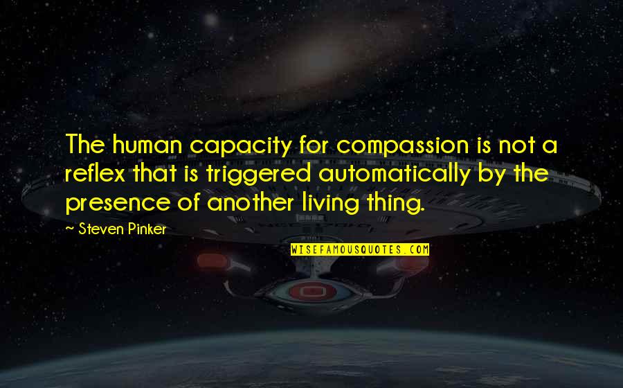 Badal Quotes By Steven Pinker: The human capacity for compassion is not a
