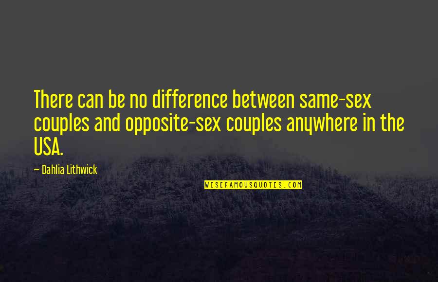 Badalamenti Stephanie Quotes By Dahlia Lithwick: There can be no difference between same-sex couples