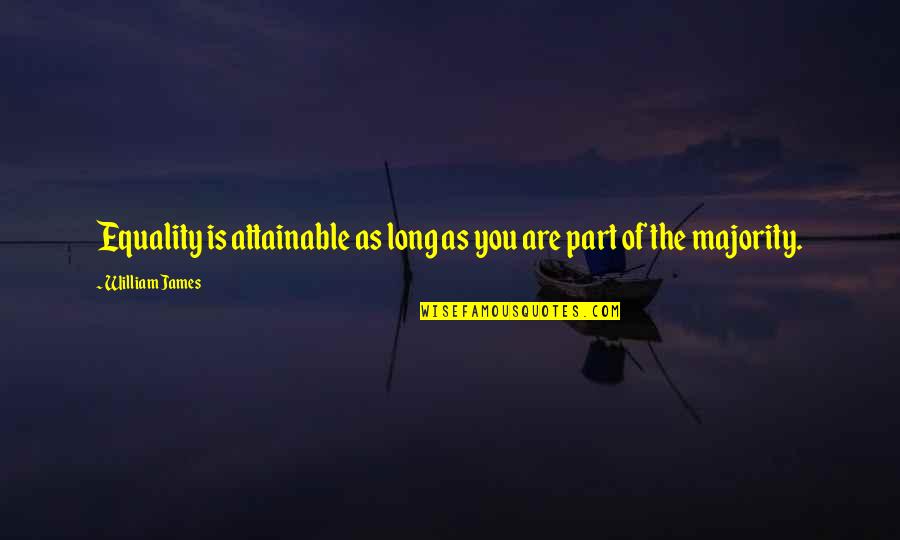 Badan Standardisasi Quotes By William James: Equality is attainable as long as you are Badan Standardisasi Quotes By William James: Equality is attainable as long as you are
