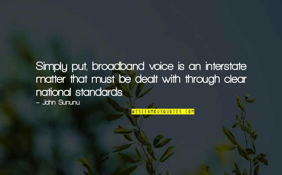 Badang Ml Quotes By John Sununu: Simply put, broadband voice is an interstate matter
