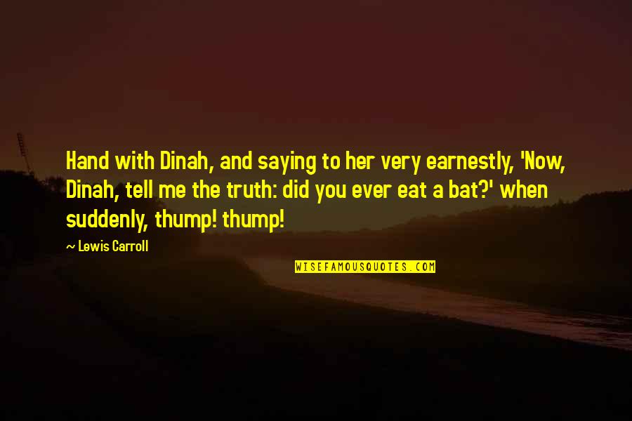 Badaraccos Framework Quotes By Lewis Carroll: Hand with Dinah, and saying to her very