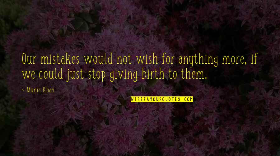 Badaraun Quotes By Munia Khan: Our mistakes would not wish for anything more, Badaraun Quotes By Munia Khan: Our mistakes would not wish for anything more,