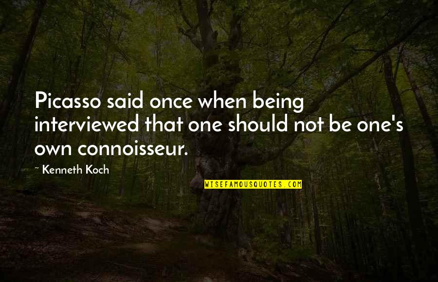 Badass Bitcoin Quotes By Kenneth Koch: Picasso said once when being interviewed that one
