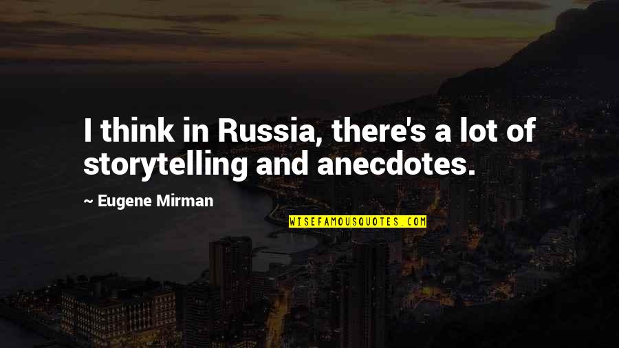 Badass Crusader Quotes By Eugene Mirman: I think in Russia, there's a lot of Badass Crusader Quotes By Eugene Mirman: I think in Russia, there's a lot of