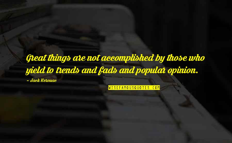 Badass Deathbed Quotes By Jack Kerouac: Great things are not accomplished by those who Badass Deathbed Quotes By Jack Kerouac: Great things are not accomplished by those who