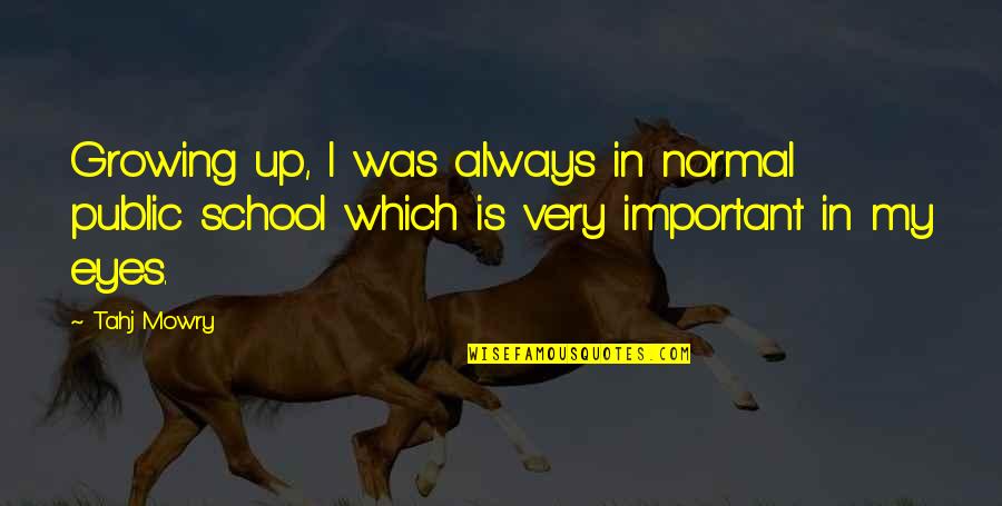 Badass Demon Quotes By Tahj Mowry: Growing up, I was always in normal public