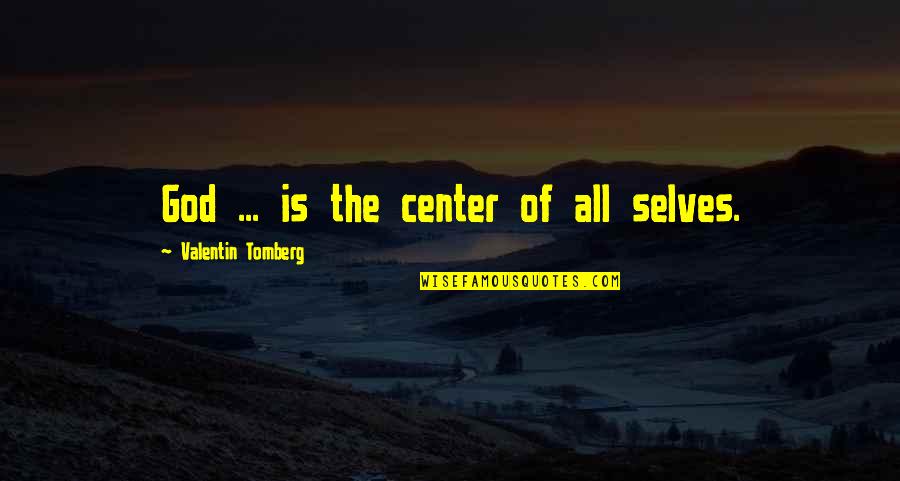 Badass Dnd Quotes By Valentin Tomberg: God ... is the center of all selves.