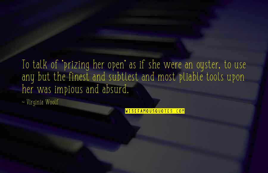 Badass Mma Quotes By Virginia Woolf: To talk of 'prizing her open' as if Badass Mma Quotes By Virginia Woolf: To talk of 'prizing her open' as if