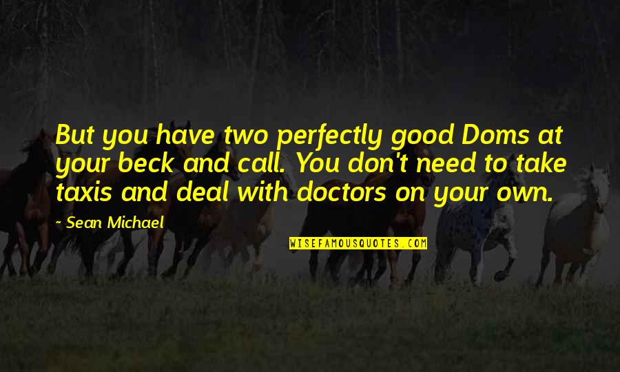 Badass Nicki Minaj Quotes By Sean Michael: But you have two perfectly good Doms at Badass Nicki Minaj Quotes By Sean Michael: But you have two perfectly good Doms at