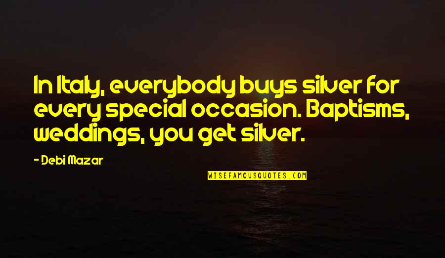 Badass Picture Quotes By Debi Mazar: In Italy, everybody buys silver for every special Badass Picture Quotes By Debi Mazar: In Italy, everybody buys silver for every special