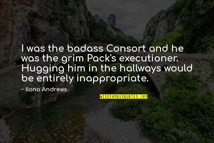 Badass Quotes By Ilona Andrews: I was the badass Consort and he was Badass Quotes By Ilona Andrews: I was the badass Consort and he was
