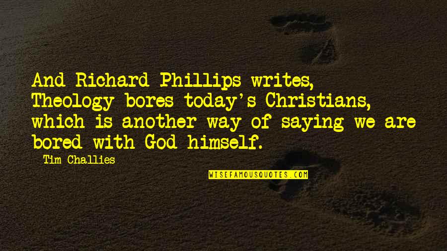 Badass Trucker Quotes By Tim Challies: And Richard Phillips writes, Theology bores today's Christians, Badass Trucker Quotes By Tim Challies: And Richard Phillips writes, Theology bores today's Christians,